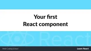 Learn React - Your first React component
