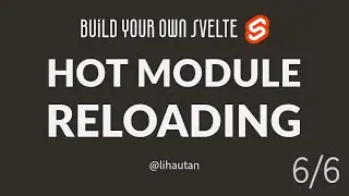 Hot module reloading | Build your own Svelte