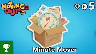 Minute Mover - Moving Out - Achievement/Trophy Guide