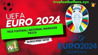 True Football National Manager- PATCH EURO 2024 /Real names Fix 2024/ v.2 / FREE DOWNLOAD