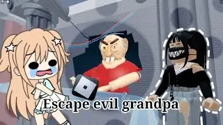 playing Escape Evil Grandpa! || ROBLOX ||