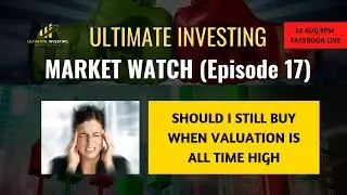 IS IT STILL A GOOD TIME TO BUY NOW ? - MARKET WATCH EPISODE 17