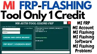 MI FRP TOOL & FLASH | Only 1 Credit , MrAuthTool For MI Ac And Flashing