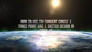HOW TO USE TRI-TANGENT CIRCLE | THREE POINT ARCS | SKETCH DESIGN IN CATIA V5