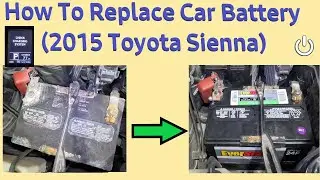 How To Replace a Car Battery (2015 Toyota Sienna)