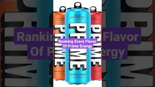 Ranking Every Flavor Of Prime Energy 