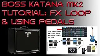 Boss Katana MK 2 Effects Loop Settings, Signal Chain & Using Pedals 