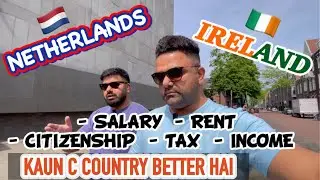 NETHERLANDS OR IRELAND | KAUN SI COUNTRY BETTER HAI | KYA DIFFERENCES HAI DONO MEI @IndianPaddy
