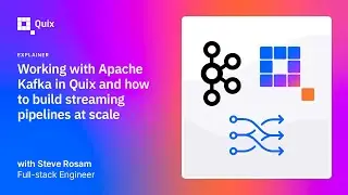 Working with Apache Kafka in Quix and how to build streaming pipelines at scale
