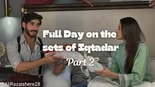 Full day on the sets of Iqtidar ( Part 2 ) Ali Raza | Anmol Baloch | Iqtidar