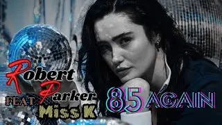 Robert Parker feat. Miss k - 85 again (2016)