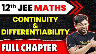 Continuity and Differentiability Full Chapter | Class 12 Maths Chapter 4 | JEE 2025 Maths