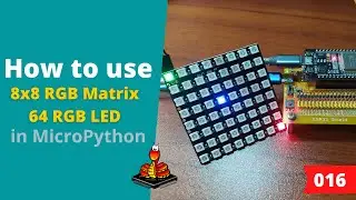 016 - MicroPython TechNotes: 8x8 RGB LED Matrix