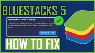 Fix Bluestacks 5 Incompatible Windows Settings Error