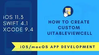 iOS Beginner: How to create Custom UITableViewCell (Swift 4 + XCode 9)