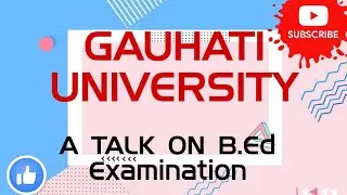 A talk on B.Ed Examination 2021, GAUHATI UNIVERSITY