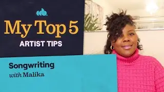 My Top 5 Songwriting Tips (with Malika)