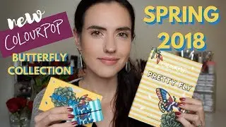 Colour Pop Spring 2018 Collection Haul | Butterfly Collection Haul, Swatches + Tutorial