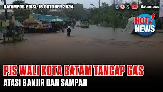 Pjs Wali Kota Batam, Kerja Sat Set Atasi Banjir dan Sampah #Hotnews Batam Pos