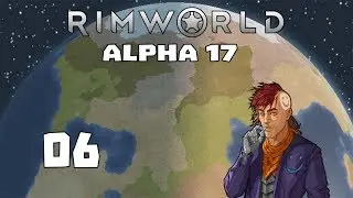 Прохождение Rimworld Alpha 17 -6- Полный атас !