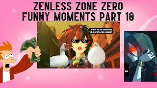 BEST GIRL REALIZATION EPISODE!!! Zenless Zone Zero Funny Moments Part 10