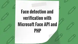 Распознавание и верификация лиц с помощью Microsoft Face API и PHP