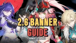 WHO TO SAVE FOR 2.6 BANNER [HONKAI: STAR RAIL]