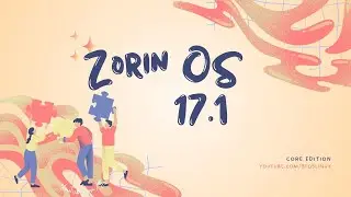 Zorin OS 17.1 Core You've Been Anxiously Awaiting, the Wait is Over and It Was Well Worth It