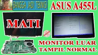 Asus A455L Led Internal Mati Pakai Monitor Luar Tampil / Service X455LJ REV.3.1 Black Screen