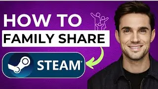 How To Family Share On Steam (2024 Guide)