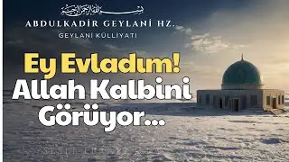 Allah Kalbini Görüyor. | Abdulkadir Geylani Hz. | Geylani Külliyatı