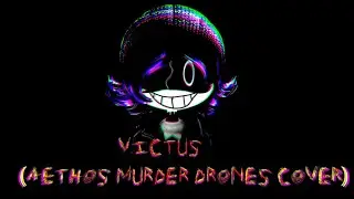 VICTUS (aethos murder drones cover)
