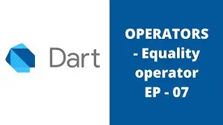 Operators - Equality Operators | Dart (EP - 07) | Operators In Dart  #Equality #operators