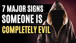 7 Major Signs Someone is Completely Evil