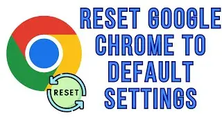 How To Reset Google Chrome To Default Settings