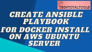 Create and run Ansible playbook for Docker install on AWS Ubuntu server| DevOps Tools|TechTotalTools