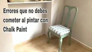 DIY 7 errores que cometemos al PINTAR con CHALK PAINT / Transformación de una silla de la basura