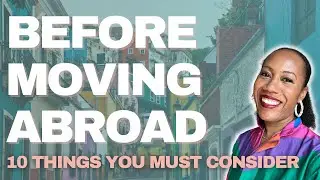 10 things you must consider before moving to another country