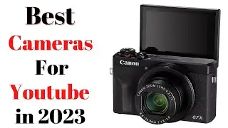 Top 7 BEST Cameras For Youtube of [2023]