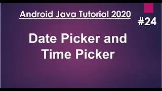 Android Java Tutorial 2020 - 24 - Pickers