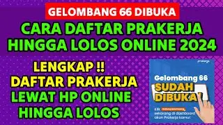 RESMI‼️GELOMBANG 66 SUDAH DIBUKA CARA DAFTAR KARTU PRAKERJA ONLINE 2024 LEWAT HP HINGGA LOLOS