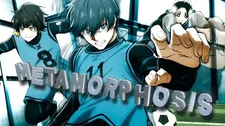 Blue Lock - METAMORPHOSIS [Edit/AMV]