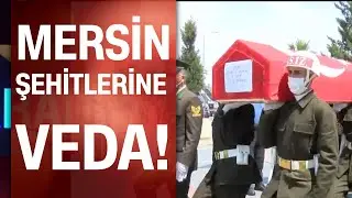 Mersin şehitlerine veda!