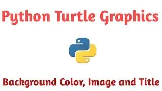 Python Turtle Graphics - How to set the background color, title and background image of screen