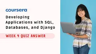 Developing Applications with SQL, Databases, and Django Week 4 Quiz Answer Coursera