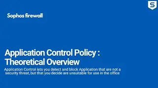 Sophos XGS firewall: Application Control Theoretical Overview
