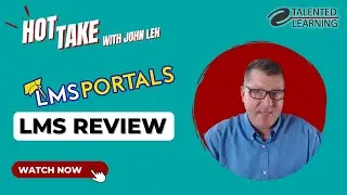 LMS Portals Review - Hot Take with John Leh