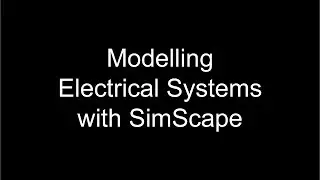 Modelling Electrical Systems in MATLAB with SimScape
