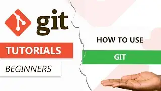 How To Use Git - Complete Walk-through