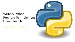 Write A Python Program To Implement Linear Search